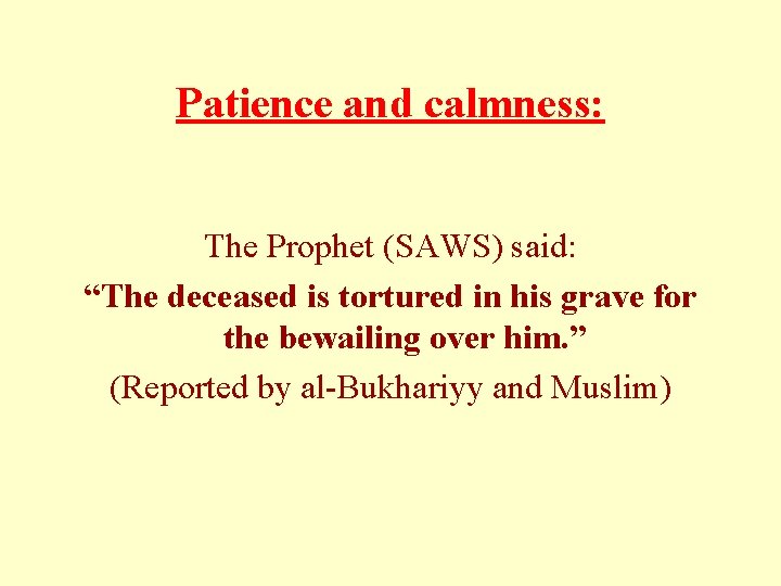 Patience and calmness: The Prophet (SAWS) said: “The deceased is tortured in his grave Patience and calmness: The Prophet (SAWS) said: “The deceased is tortured in his grave