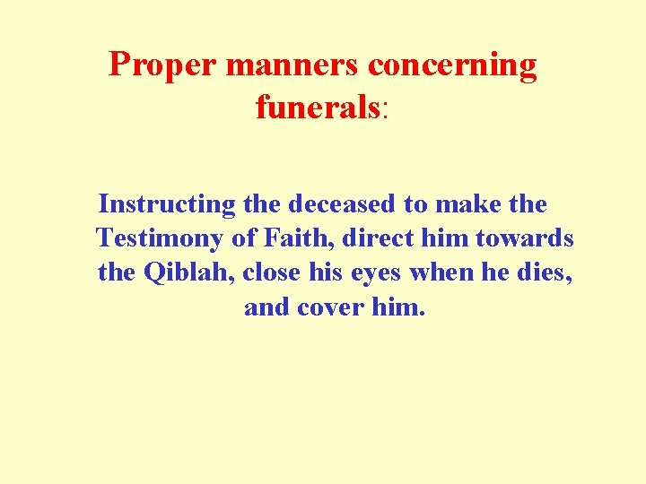 Proper manners concerning funerals: Instructing the deceased to make the Testimony of Faith, direct Proper manners concerning funerals: Instructing the deceased to make the Testimony of Faith, direct