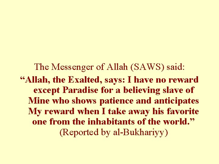 The Messenger of Allah (SAWS) said: “Allah, the Exalted, says: I have no reward The Messenger of Allah (SAWS) said: “Allah, the Exalted, says: I have no reward