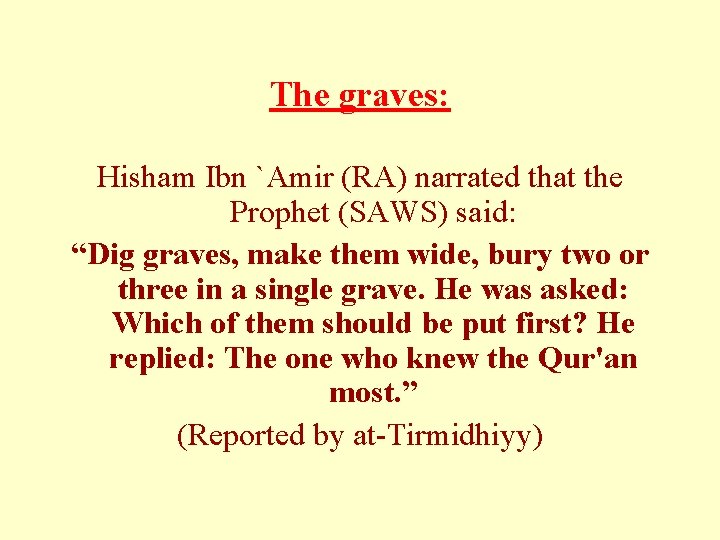 The graves: Hisham Ibn `Amir (RA) narrated that the Prophet (SAWS) said: “Dig graves, The graves: Hisham Ibn `Amir (RA) narrated that the Prophet (SAWS) said: “Dig graves,