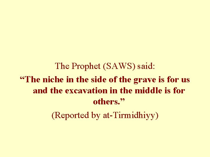 The Prophet (SAWS) said: “The niche in the side of the grave is for The Prophet (SAWS) said: “The niche in the side of the grave is for