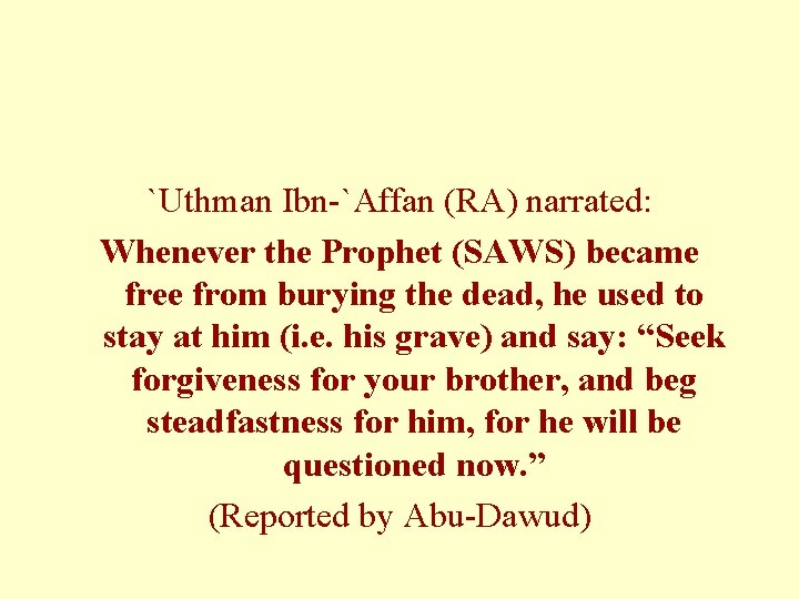 `Uthman Ibn-`Affan (RA) narrated: Whenever the Prophet (SAWS) became free from burying the dead, `Uthman Ibn-`Affan (RA) narrated: Whenever the Prophet (SAWS) became free from burying the dead,