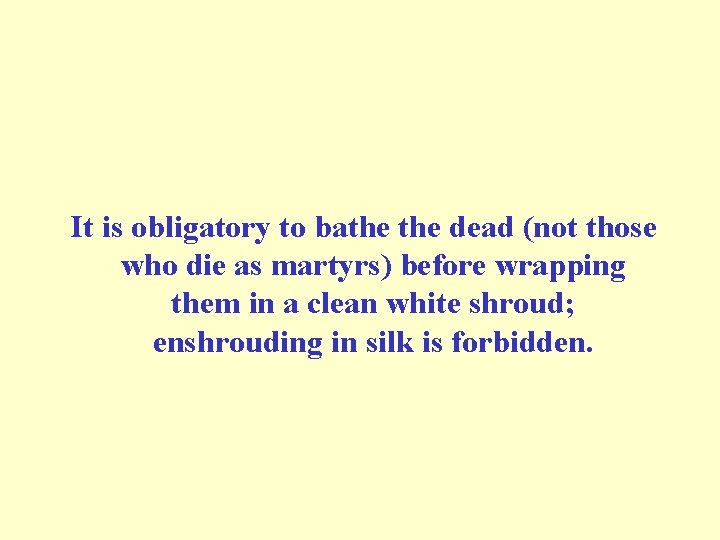It is obligatory to bathe dead (not those who die as martyrs) before It is obligatory to bathe dead (not those who die as martyrs) before