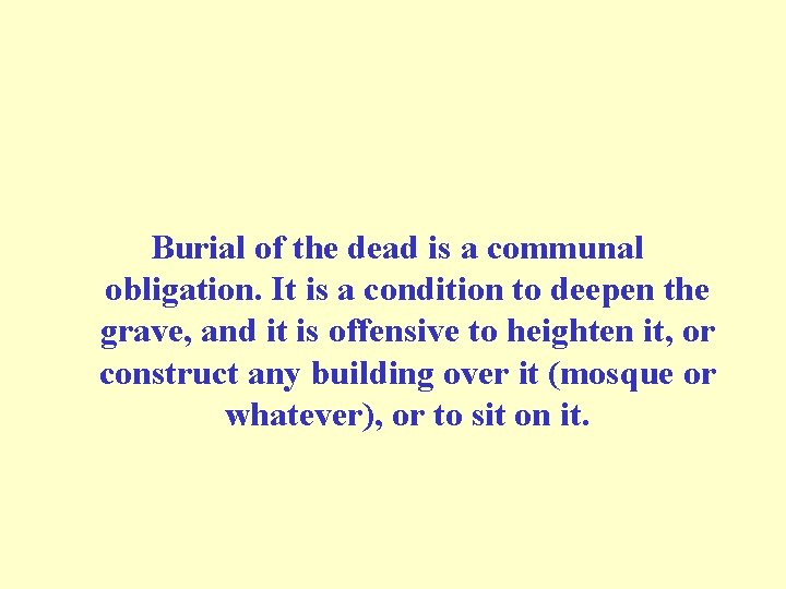 Burial of the dead is a communal obligation. It is a condition to Burial of the dead is a communal obligation. It is a condition to