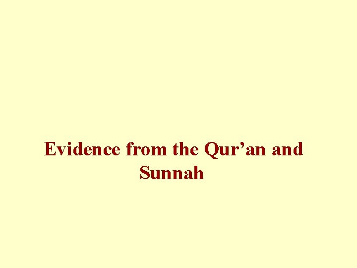 Evidence from the Qur’an and Sunnah Evidence from the Qur’an and Sunnah