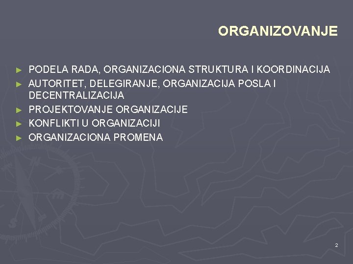 ORGANIZOVANJE ► ► ► PODELA RADA, ORGANIZACIONA STRUKTURA I KOORDINACIJA AUTORITET, DELEGIRANJE, ORGANIZACIJA POSLA