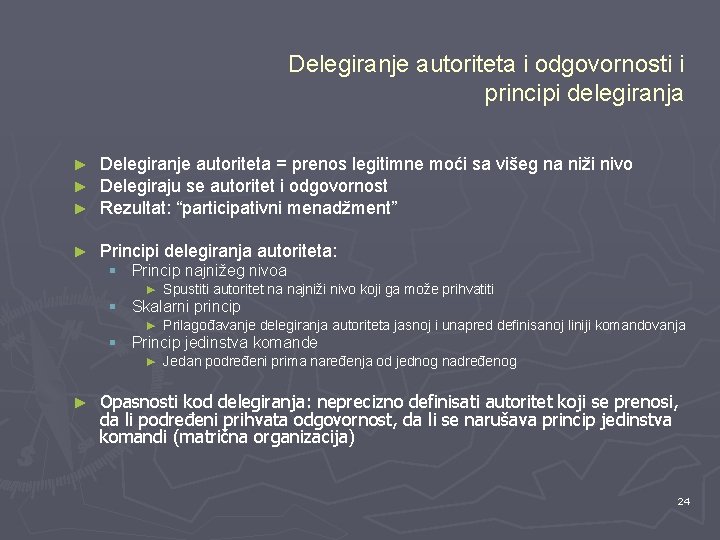 Delegiranje autoriteta i odgovornosti i principi delegiranja ► ► ► Delegiranje autoriteta = prenos