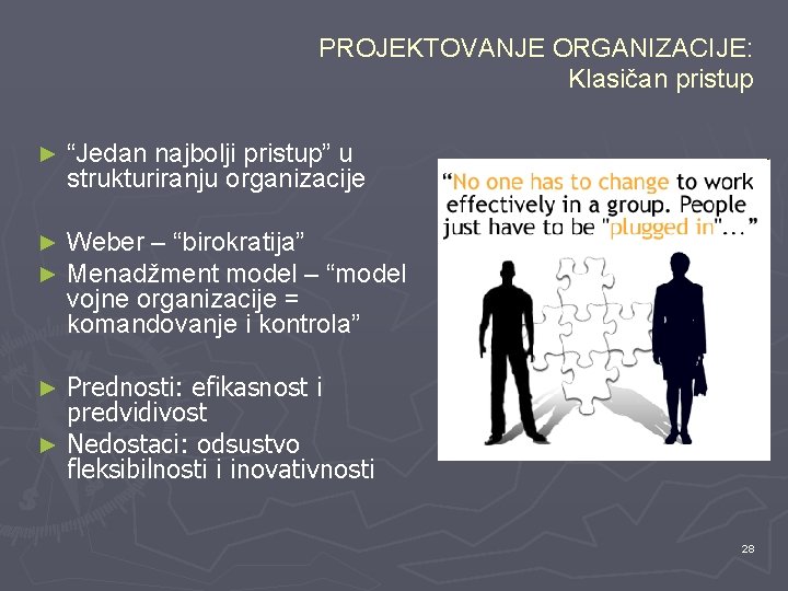 PROJEKTOVANJE ORGANIZACIJE: Klasičan pristup ► “Jedan najbolji pristup” u strukturiranju organizacije ► ► Weber