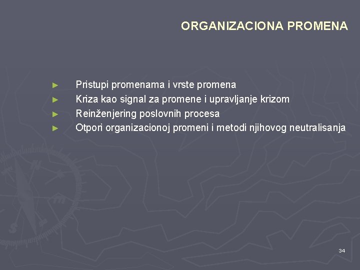 ORGANIZACIONA PROMENA ► ► Pristupi promenama i vrste promena Kriza kao signal za promene