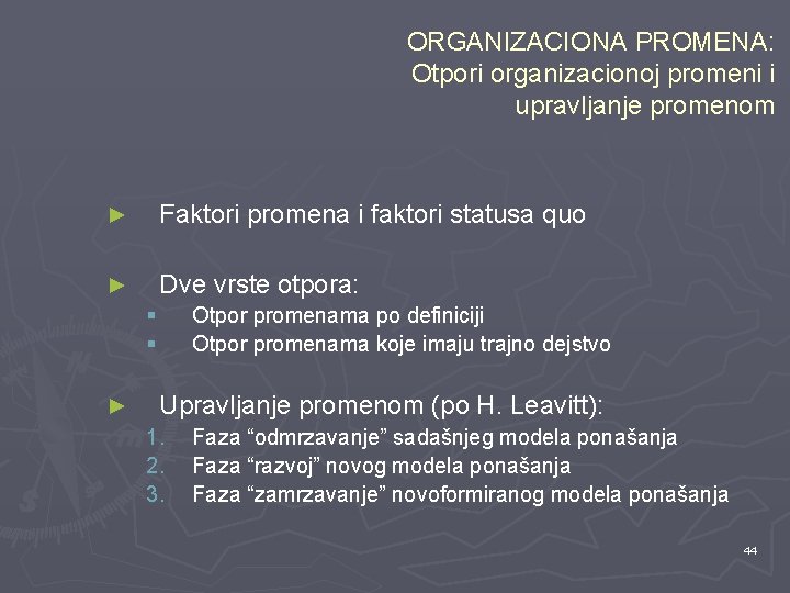 ORGANIZACIONA PROMENA: Otpori organizacionoj promeni i upravljanje promenom ► Faktori promena i faktori statusa