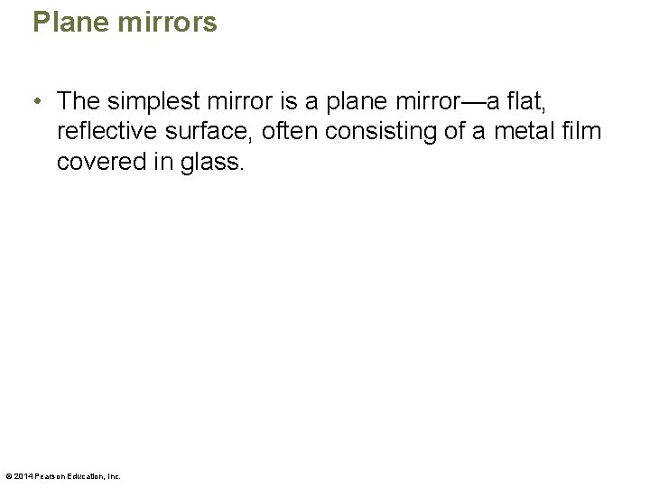 Plane mirrors • The simplest mirror is a plane mirror—a flat, reflective surface, often