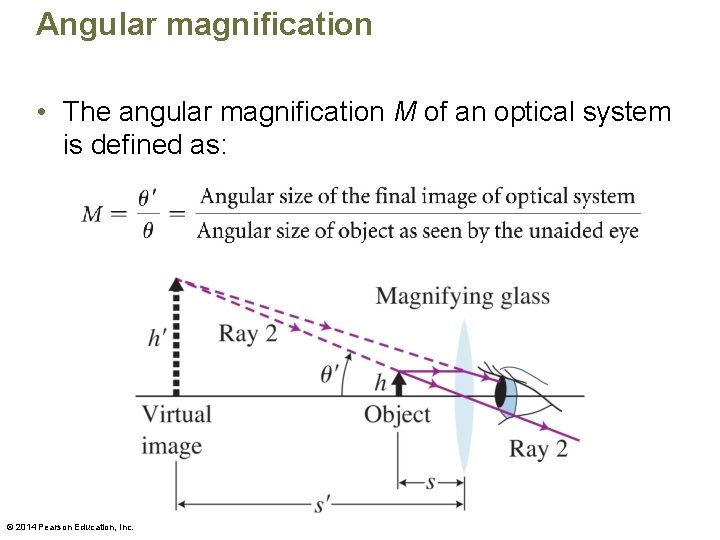 Angular magnification • The angular magnification M of an optical system is defined as: