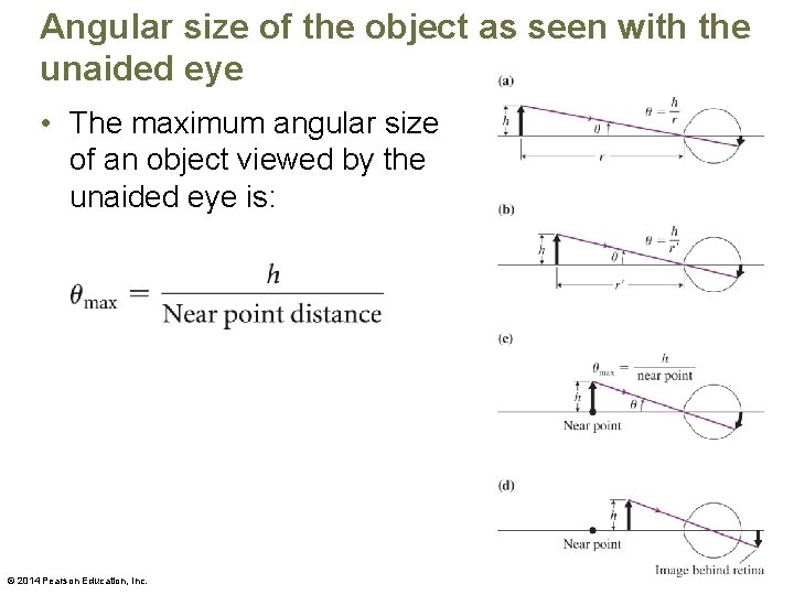 Angular size of the object as seen with the unaided eye • The maximum