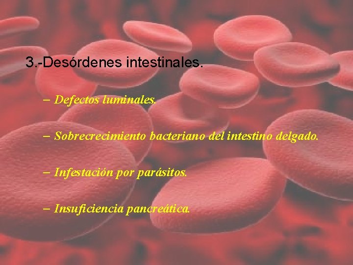 3. -Desórdenes intestinales. – Defectos luminales. – Sobrecrecimiento bacteriano del intestino delgado. – Infestación 3. -Desórdenes intestinales. – Defectos luminales. – Sobrecrecimiento bacteriano del intestino delgado. – Infestación
