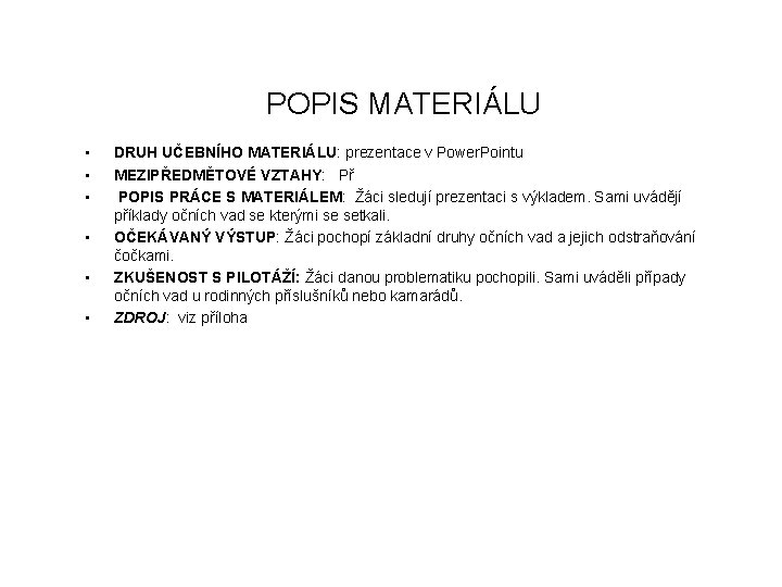 POPIS MATERIÁLU • • • DRUH UČEBNÍHO MATERIÁLU: prezentace v Power. Pointu MEZIPŘEDMĚTOVÉ VZTAHY: