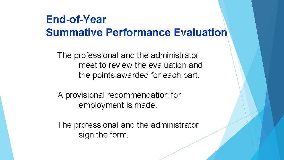 End-of-Year Summative Performance Evaluation The professional and the administrator meet to review the evaluation