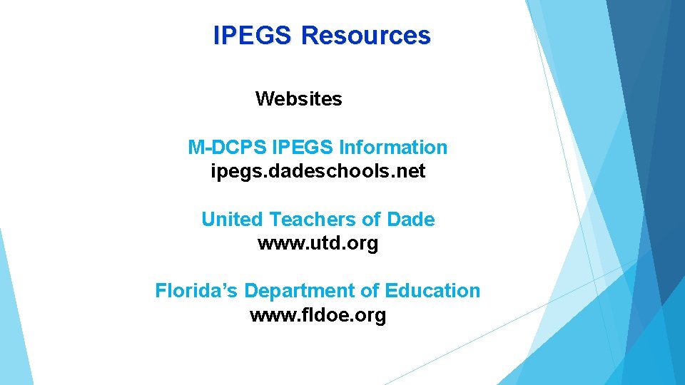 IPEGS Resources Websites M-DCPS IPEGS Information ipegs. dadeschools. net United Teachers of Dade www.