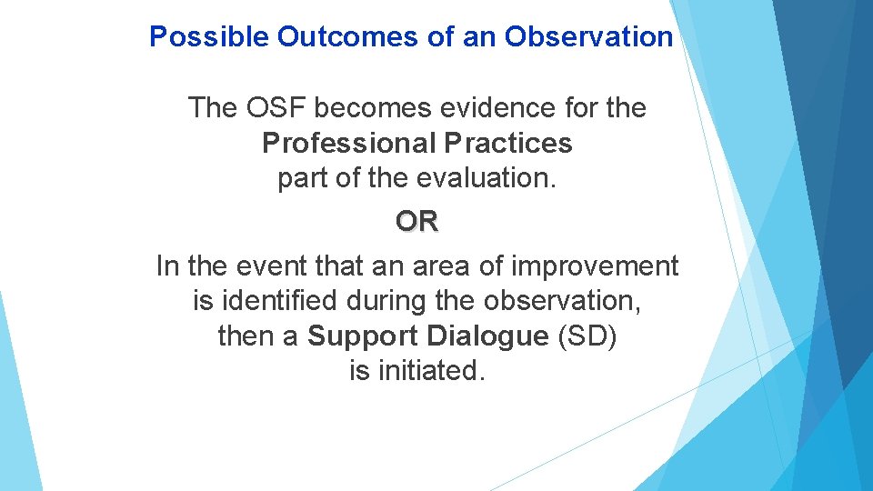 Possible Outcomes of an Observation The OSF becomes evidence for the Professional Practices part