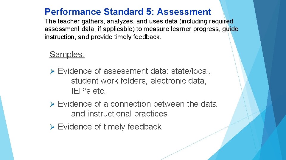 Performance Standard 5: Assessment The teacher gathers, analyzes, and uses data (including required assessment