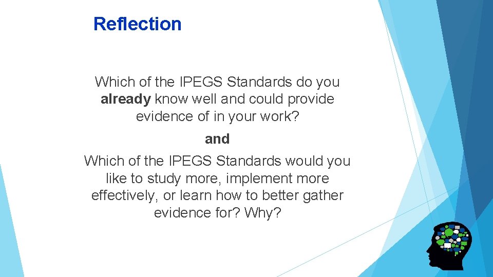 Reflection Which of the IPEGS Standards do you already know well and could provide