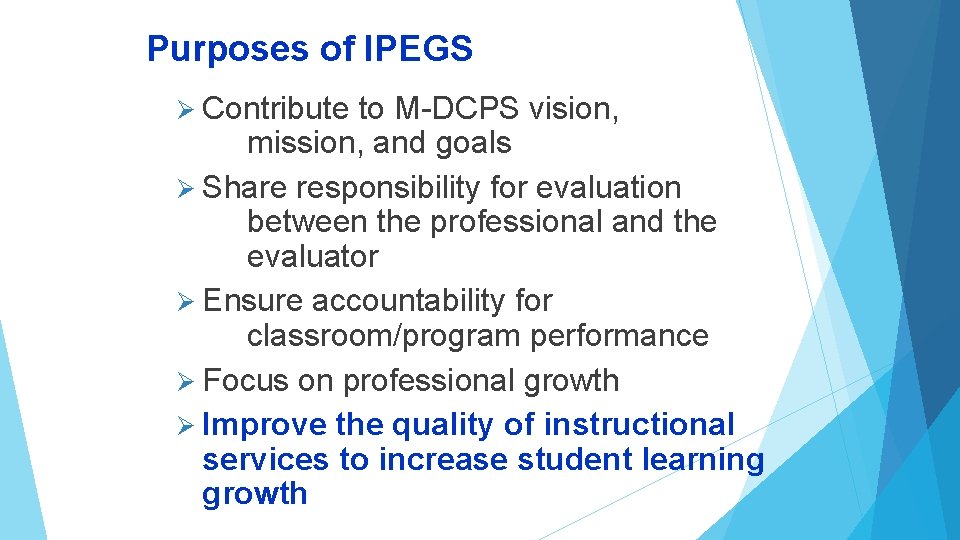 Purposes of IPEGS Ø Contribute to M-DCPS vision, mission, and goals Ø Share responsibility