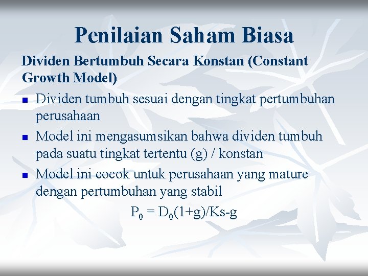 Penilaian Saham Biasa Dividen Bertumbuh Secara Konstan (Constant Growth Model) n Dividen tumbuh sesuai