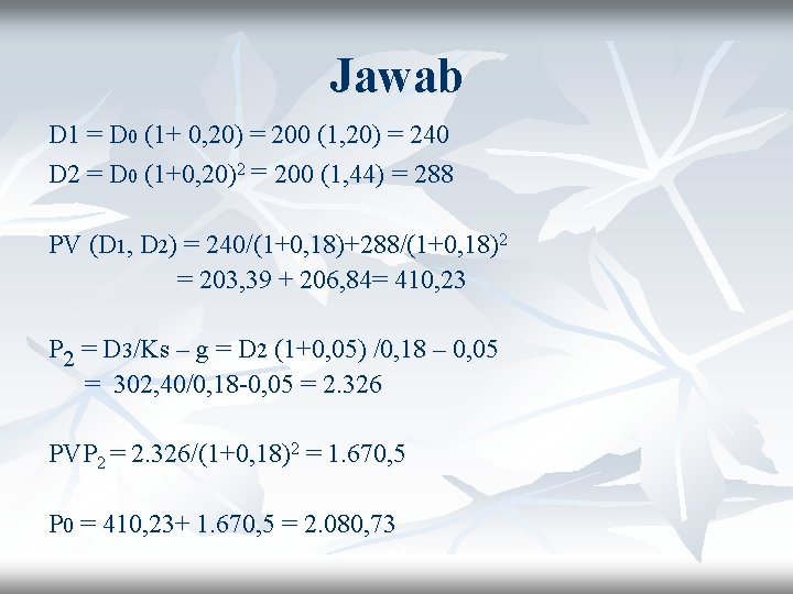 Jawab D 1 = D 0 (1+ 0, 20) = 200 (1, 20) =