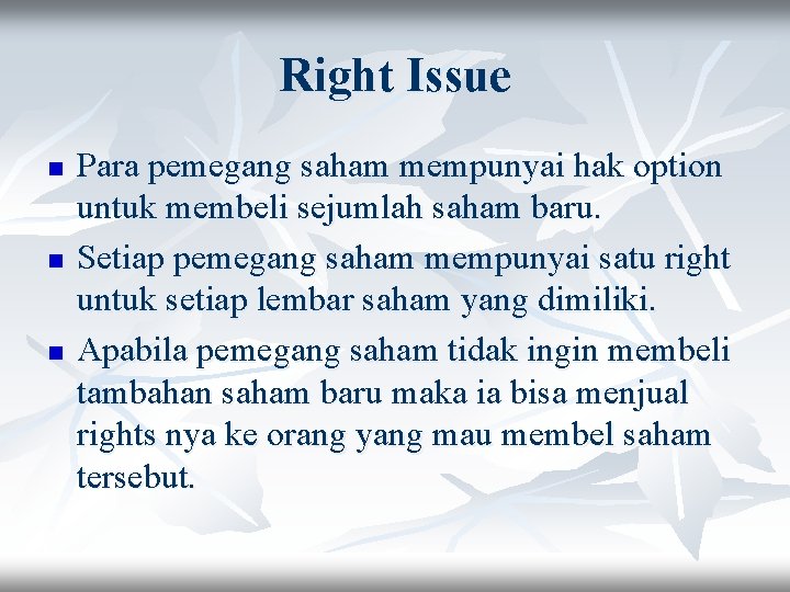 Right Issue n n n Para pemegang saham mempunyai hak option untuk membeli sejumlah