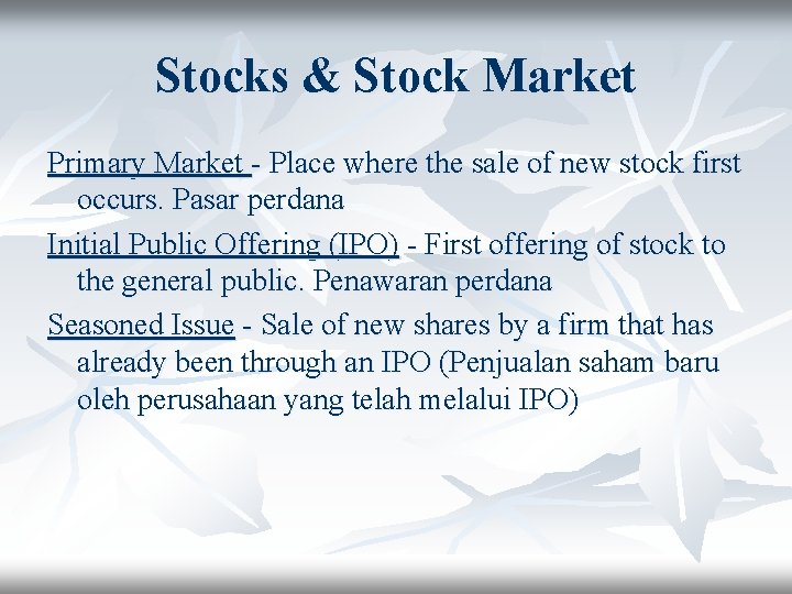 Stocks & Stock Market Primary Market - Place where the sale of new stock