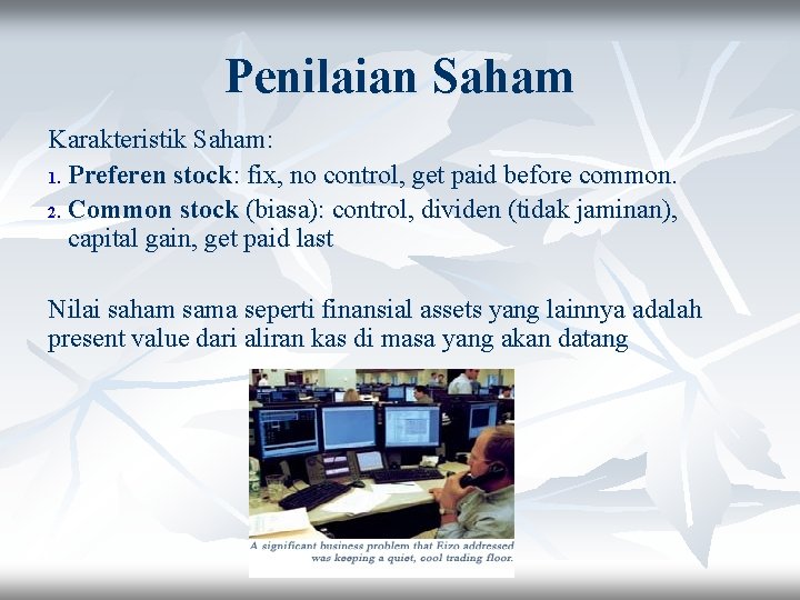 Penilaian Saham Karakteristik Saham: 1. Preferen stock: fix, no control, get paid before common.