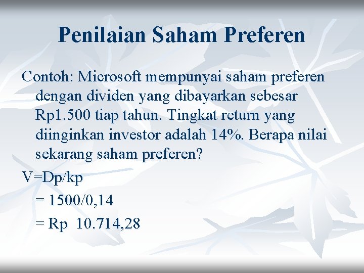 Penilaian Saham Preferen Contoh: Microsoft mempunyai saham preferen dengan dividen yang dibayarkan sebesar Rp