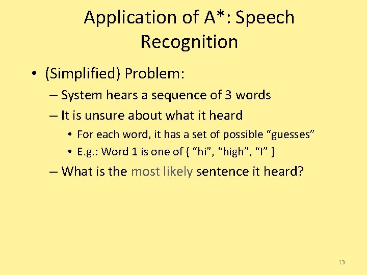 Application of A*: Speech Recognition • (Simplified) Problem: – System hears a sequence of