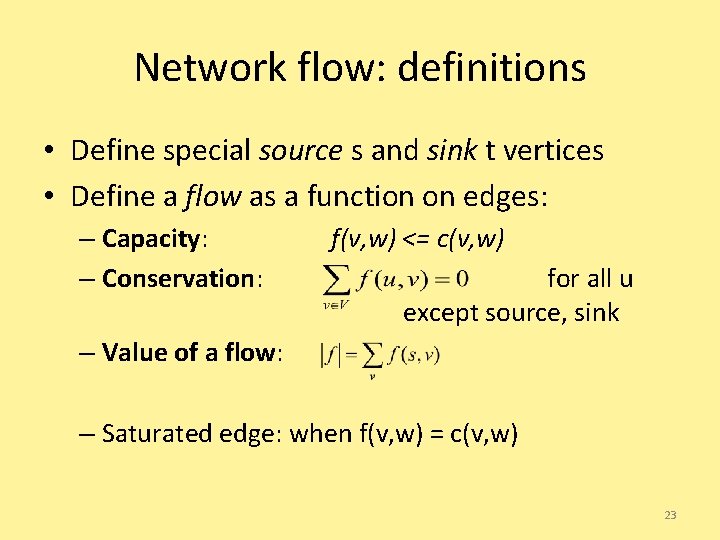 Network flow: definitions • Define special source s and sink t vertices • Define