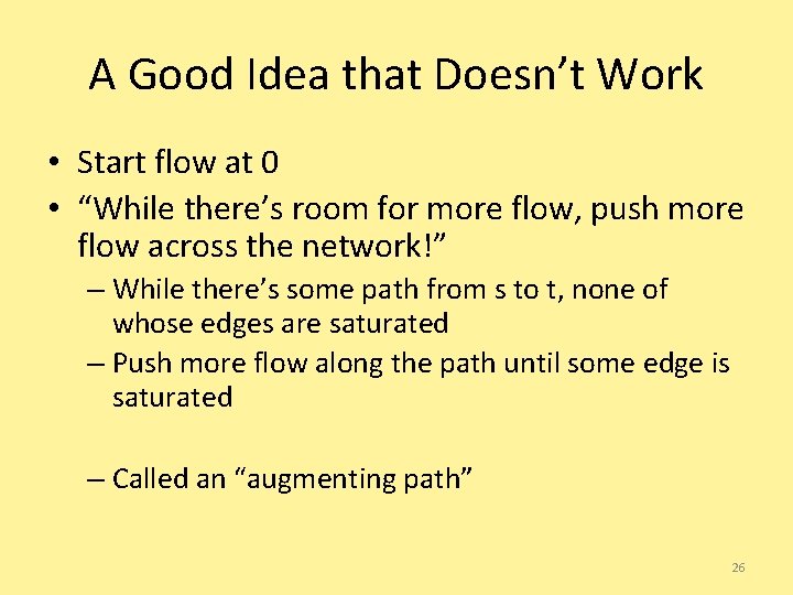 A Good Idea that Doesn’t Work • Start flow at 0 • “While there’s
