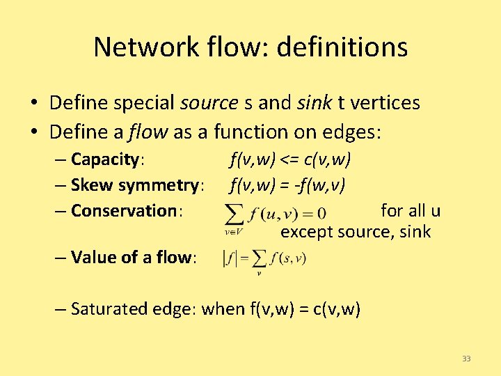 Network flow: definitions • Define special source s and sink t vertices • Define