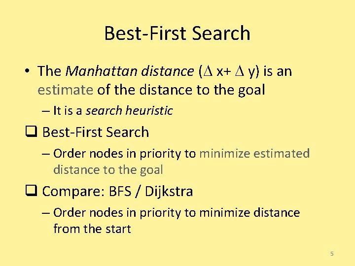 Best-First Search • The Manhattan distance ( x+ y) is an estimate of the