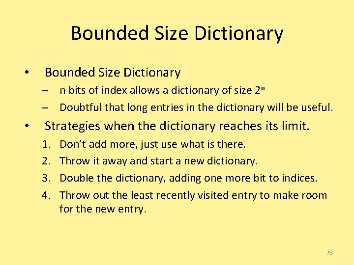 Bounded Size Dictionary • Bounded Size Dictionary – n bits of index allows a