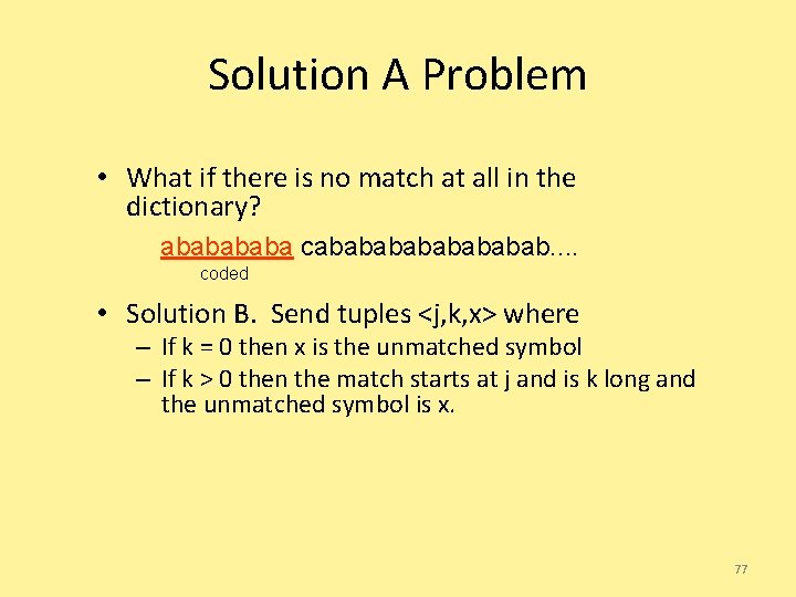 Solution A Problem • What if there is no match at all in the