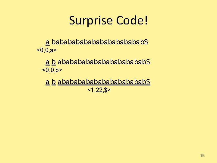 Surprise Code! a babababababab$ <0, 0, a> a b abababababab$ <0, 0, b> a