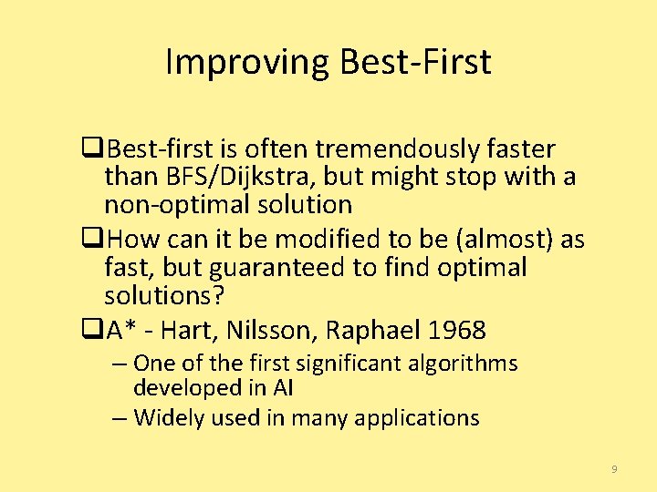 Improving Best-First q. Best-first is often tremendously faster than BFS/Dijkstra, but might stop with