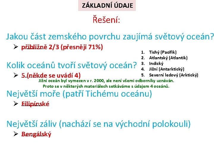 ZÁKLADNÍ ÚDAJE Řešení: Jakou část zemského povrchu zaujímá světový oceán? Ø. . . přibližně ZÁKLADNÍ ÚDAJE Řešení: Jakou část zemského povrchu zaujímá světový oceán? Ø. . . přibližně
