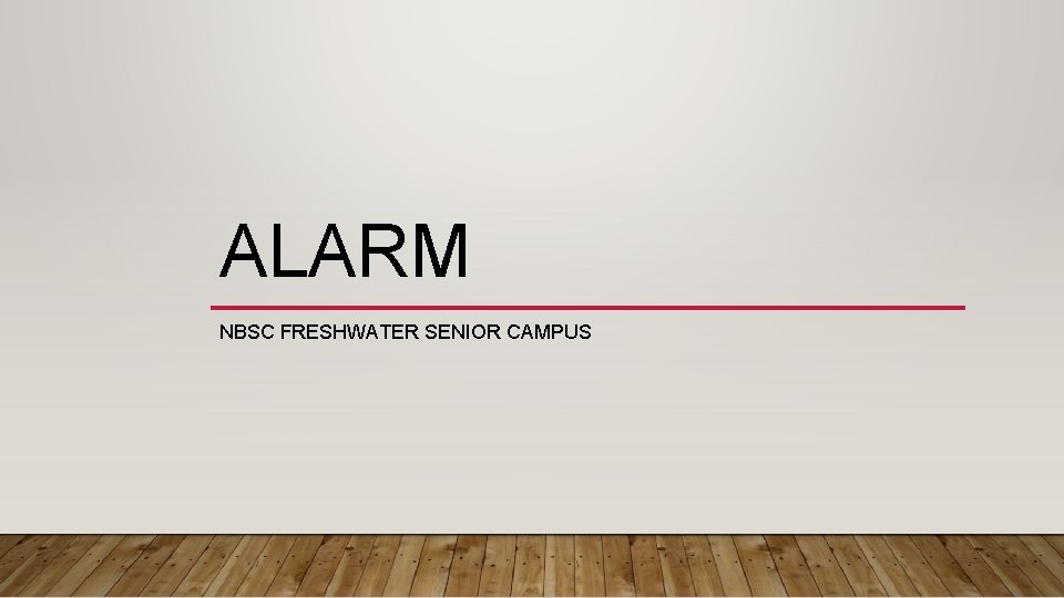 ALARM NBSC FRESHWATER SENIOR CAMPUS 