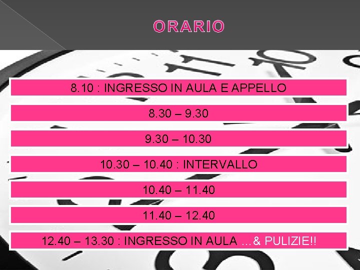 8. 10 : INGRESSO IN AULA E APPELLO 8. 30 – 9. 30 –