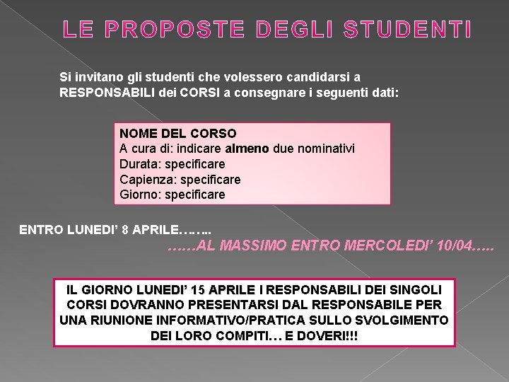 Si invitano gli studenti che volessero candidarsi a RESPONSABILI dei CORSI a consegnare i