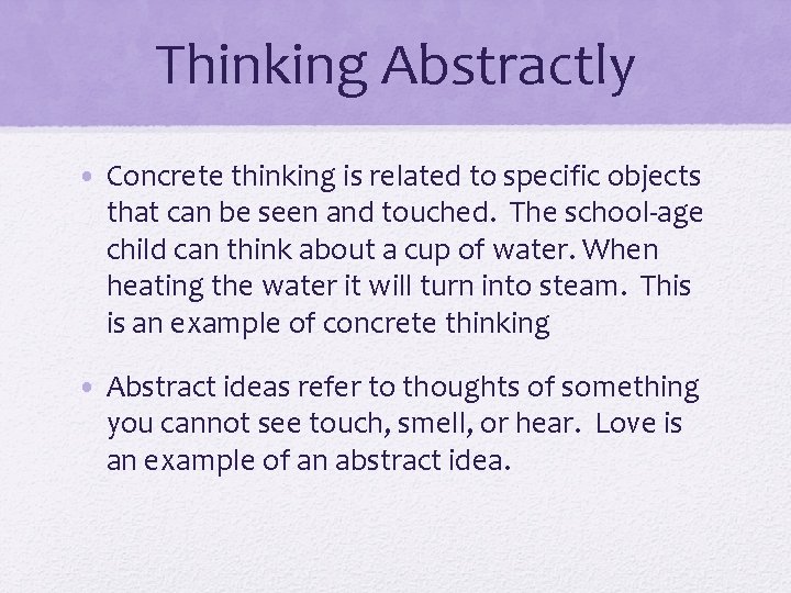 Thinking Abstractly • Concrete thinking is related to specific objects that can be seen