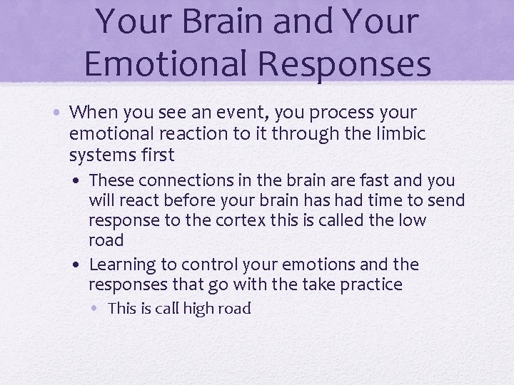 Your Brain and Your Emotional Responses • When you see an event, you process