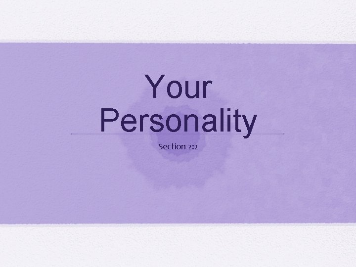 Your Personality Section 2: 2 