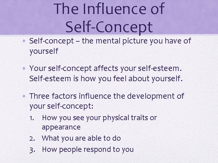 The Influence of Self-Concept • Self-concept – the mental picture you have of yourself