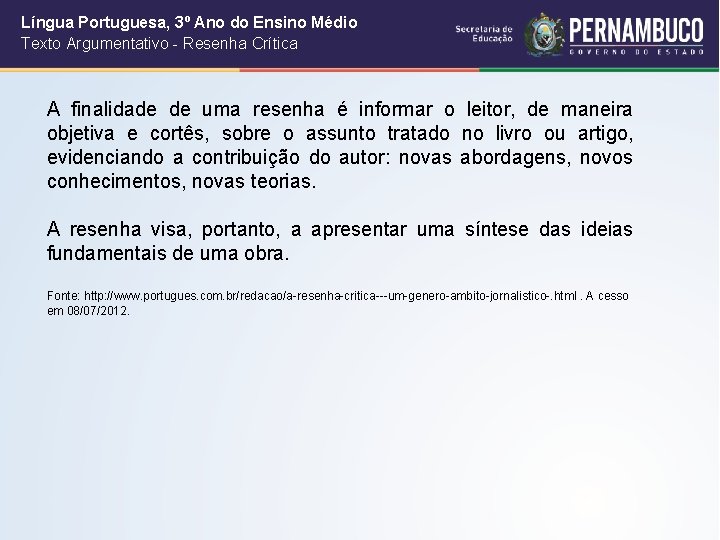 Língua Portuguesa, 3º Ano do Ensino Médio Texto Argumentativo - Resenha Crítica A finalidade