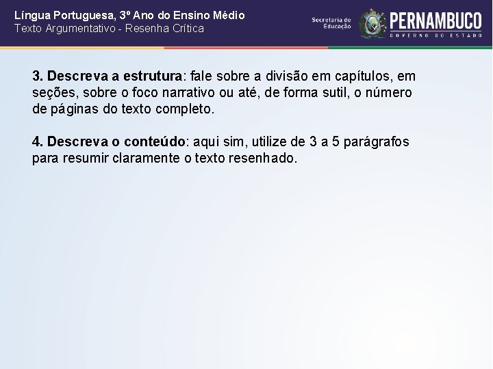 Língua Portuguesa, 3º Ano do Ensino Médio Texto Argumentativo - Resenha Crítica 3. Descreva